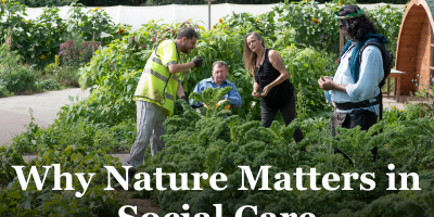 Why Nature Matters in Adult Social Care