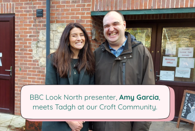 BBC Look North’s Amy Garcia visits Tadgh at our Croft Community